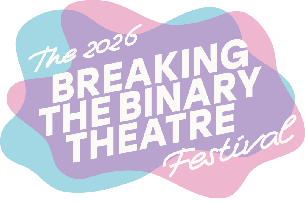 PROGRAMMING ANNOUNCED FOR FIFTH ANNUAL BREAKING THE BINARY THEATRE FESTIVAL